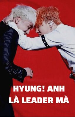 [NYONGTORY/GRI] Hyung! Anh là leader mà