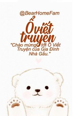 Ổ viết truyện | BearHomeFam |