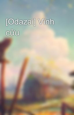 [Odazai] Vĩnh cửu