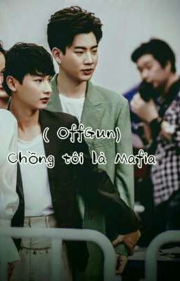 (OffGun) Chồng Tôi Là Mafia 