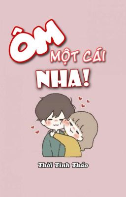 Ôm Một Cái Nha!