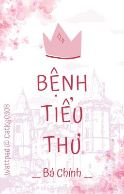 (On-going) Bệnh Tiểu Thư - Bá Chính