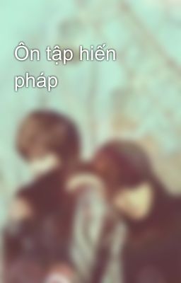 Ôn tập hiến pháp