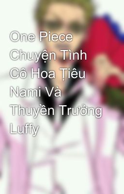 One Piece Chuyện Tình Cô Hoa Ţiêu Nami Và Thuyền Trưởng Luffy