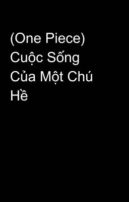 (One Piece) Cuộc Sống Của Một Chú Hề