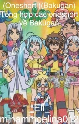 (Oneshort)(Bakugan) Tổng hợp các Oneshort về Bakugan