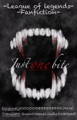 [Oneshort][Fic dịch][Jhin x Hwei - LOL] Just one bite 