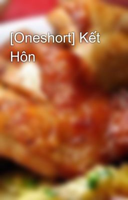 [Oneshort] Kết Hôn