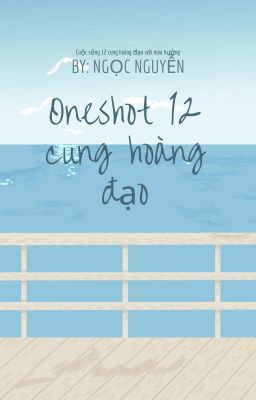 Oneshot 12 cung hoàng đạo