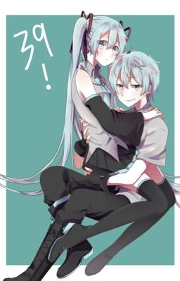 Oneshot : Cảm ơn vì đã bảo vệ tớ [ Miku x Mikuo ]