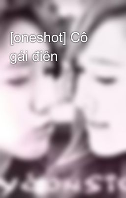 [oneshot] Cô gái điên