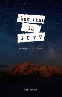 [ONESHOT] Cùng nhau là GOT7