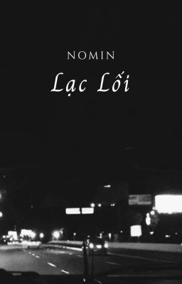 oneshot - đế nỗ và tại dân; lạc lối