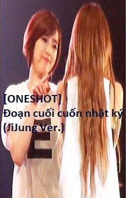 [ONESHOT] Đoạn cuối cuốn nhật ký (JiJung ver.)