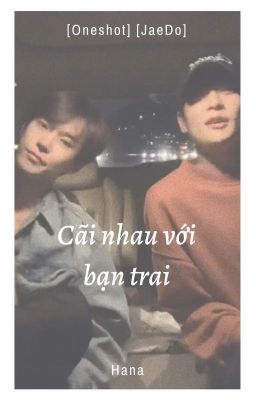 [Oneshot] [JaeDo] Cãi nhau với bạn trai