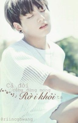 [Oneshot] [JinKook] Cả đời cũng đừng mong rời khỏi ta