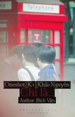 [Oneshot Khải-Nguyên] Chỉ là...