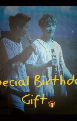 [Oneshot][LayHo] MÓN QUÀ SINH NHẬT ĐẶC BIỆT (SPECIAL BIRTHDAY GIFT)