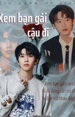 [Oneshot/LZMQ] Xem bạn gái cậu đi