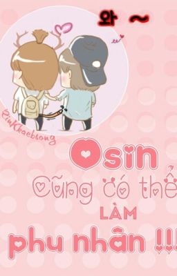 [ONESHOT - NC17] (HunHan) - Osin Cũng Có Thể Làm Phu Nhân