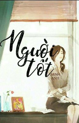 [ONESHOT] Người Tốt. 