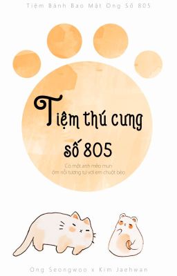 [Oneshot][Onghwan] Tiệm Thú Cưng Số 805