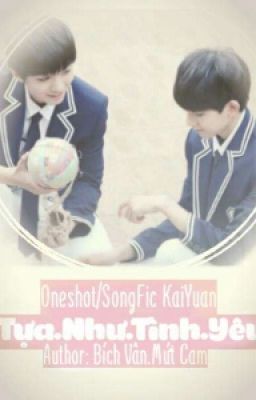 [Oneshot/Songfic KaiYuan] Tựa Như Tình Yêu