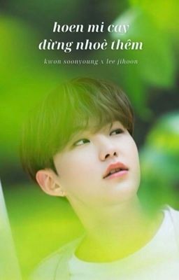 oneshot| soonhoon • hoen mi cay đừng nhoè thêm.