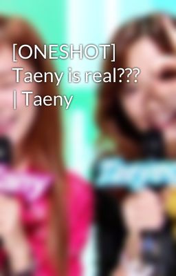 [ONESHOT] Taeny is real??? | Taeny