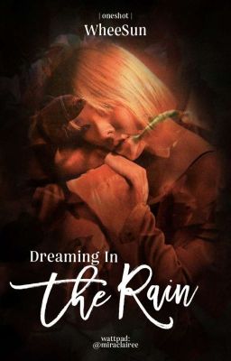 [Oneshot] WheeSun | Dreaming In The Rain