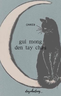 [onker][edit] gửi mộng đến tây châu