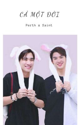 Perth x Saint. Em sẽ là người yêu nhỏ bé của anhh [ESLNYNBCA] ( Fanfic)