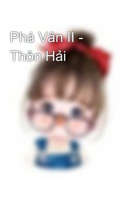 Phá Vân II - Thôn Hải