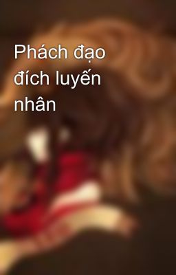 Phách đạo đích luyến nhân