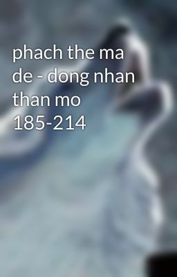 phach the ma de - dong nhan than mo 185-214