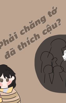 Phải Chăng Tớ Đã Thích Cậu..?