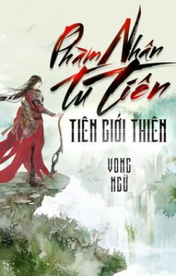 Phàm Nhân Tu Tiên Chi Tiên Giới Thiên