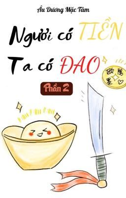 [Phần 2]Ngươi có tiền ta có đao [201-268][Full]