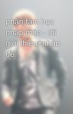 phân tâm học nhập môn - lời giới thiệu+nhập đề