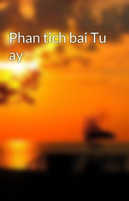 Phan tich bai Tu ay