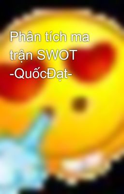 Phân tích ma trận SWOT -QuốcĐạt-