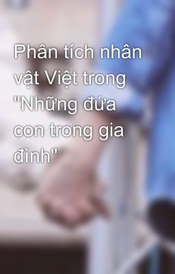 Phân tích nhân vật Việt trong 