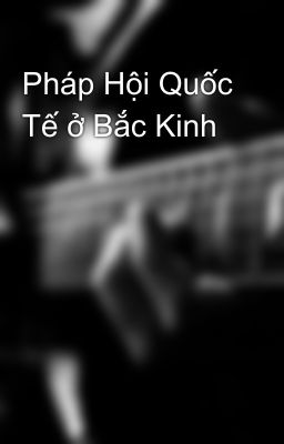 Pháp Hội Quốc Tế ở Bắc Kinh