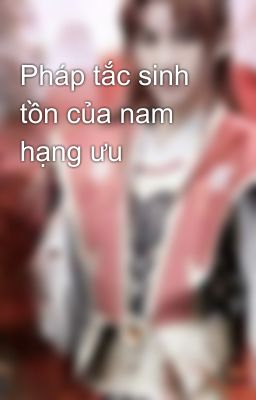 Pháp tắc sinh tồn của nam hạng ưu