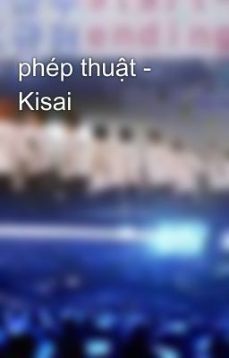 phép thuật - Kisai