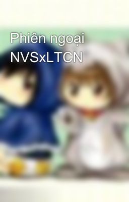 Phiên ngoại NVSxLTCN