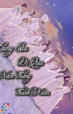 [Phó Ninh]  Cùng Cậu Đi Qua Năm Tháng Thanh Xuân