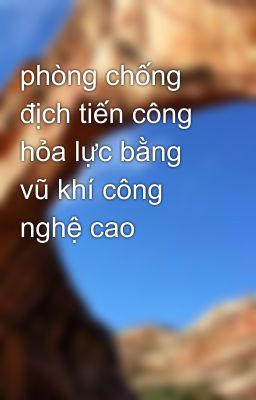 phòng chống địch tiến công hỏa lực bằng vũ khí công nghệ cao