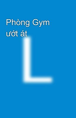 Phòng Gym ướt át