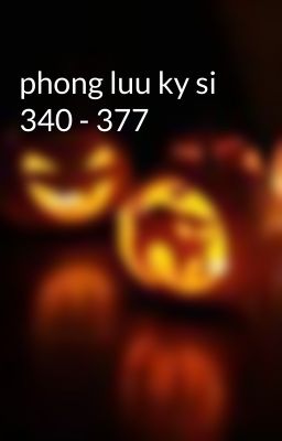 phong luu ky si 340 - 377